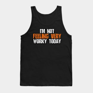 I'm Not Feeling Vert Worky Today Tank Top